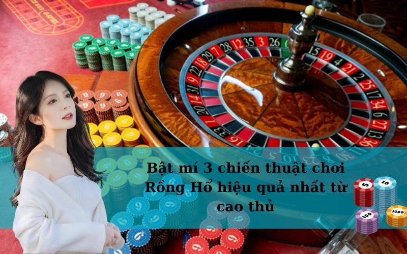 Bật mí 3 chiến thuật chơi Rồng Hổ hiệu quả nhất từ cao thủ