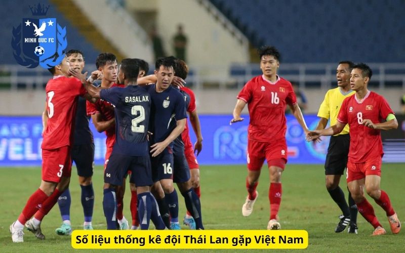 Số liệu thống kê đội Thái Lan gặp Việt Nam