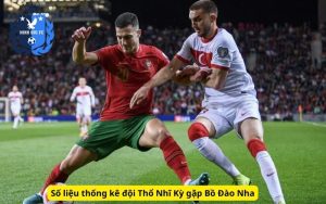 Số liệu thống kê đội Thổ Nhĩ Kỳ gặp Bồ Đào Nha