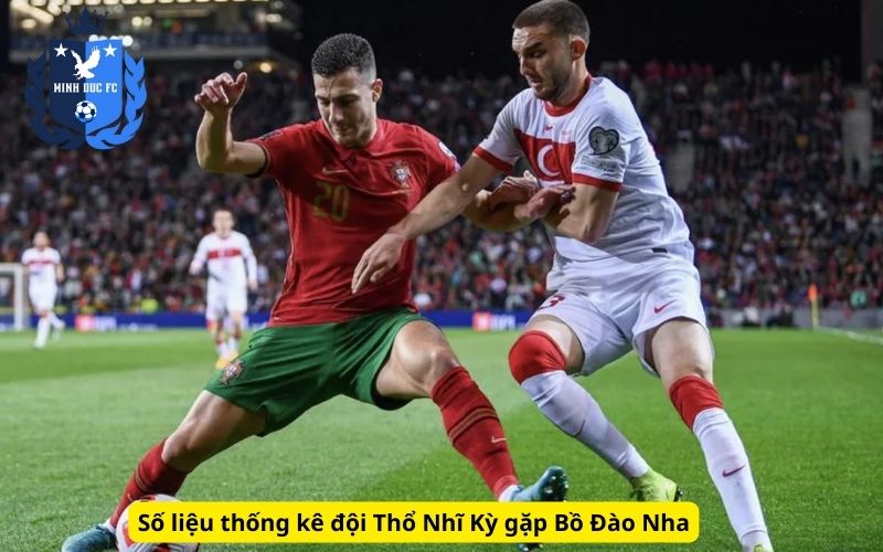 Số liệu thống kê đội Thổ Nhĩ Kỳ gặp Bồ Đào Nha