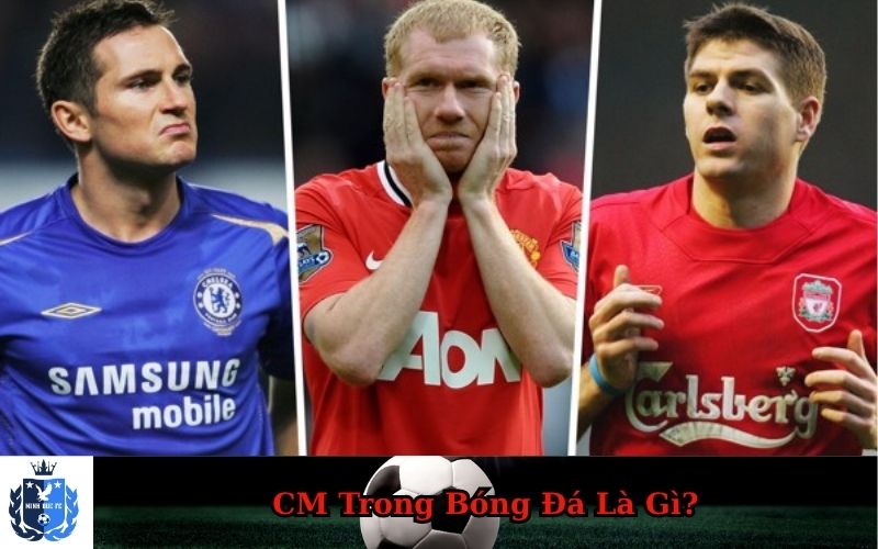 CM Trong Bóng Đá Là Gì