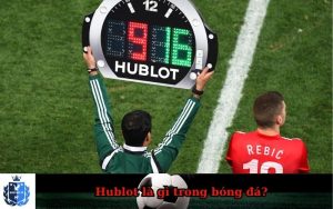 Hublot là gì trong bóng đá