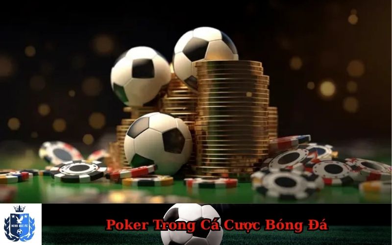 Poker Trong Cá Cược Bóng Đá