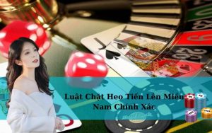 Luật Chặt Heo Tiến Lên Miền Nam Chính Xác