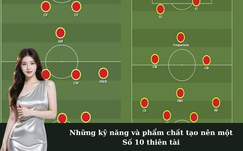 Những kỹ năng và phẩm chất tạo nên một Số 10 thiên tài
